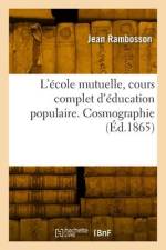 L'école mutuelle, cours complet d'éducation populaire. Cosmographie af Jean Rambosson
