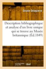 Description bibliographique et analyse d'un livre unique qui se trouve au Musée britannique af Octave Delepierre