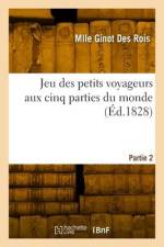 Jeu des petits voyageurs aux cinq parties du monde. Partie 2 af Mlle Ginot Des Rois