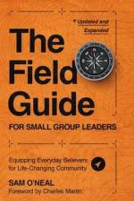 The Field Guide for Small Group Leaders af Sam O'Neal