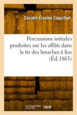 Percussions initiales produites sur les affûts dans le tir des bouches à feu af Casimir-Érasme Coquilhat