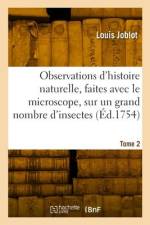 Observations d'histoire naturelle, faites avec le microscope, sur un grand nombre d'insectes. Tome 2 af Louis Joblot