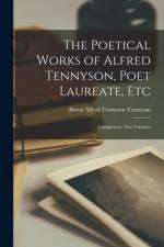 The Poetical Works of Alfred Tennyson, Poet Laureate, Etc: Complete in Two Volumes af Baron Alfred Tennyson Tennyson