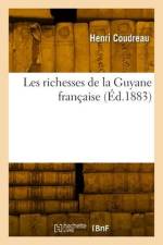 Les Richesses de la Guyane Française af Henri Coudreau