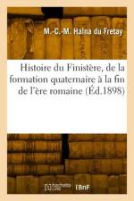 Histoire Du Finistère, de la Formation Quaternaire À La Fin de l'Ère Romaine af Maurice-Clément-Marie Halna Du Fretay