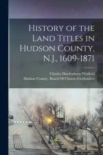 History of the Land Titles in Hudson County, N.J., 1609-1871 af Charles Hardenburg Winfield