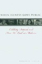 When Illness Goes Public af Barron H Lerner