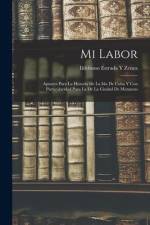 Mi Labor: Apuntes Para La Historia De La Isla De Cuba Y Con Particularidad Para La De La Ciudad De Matanzas af Ildefonso Estrada y. Zenea