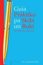 Guia Práktico pa Skibi un Buki. Siña Skibi bo Buki Paso a Paso. af Luisette Kraal
