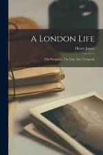 A London Life: The Patagonia, The Liar, Mrs. Temperly af Henry James