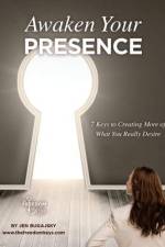 Awaken Your Presence: 7 Keys to Creating More of What You Really Desire af Jennifer Bugajsky