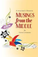 Musings from the Middle: A Teacher's Memoir af Genie Lindberg