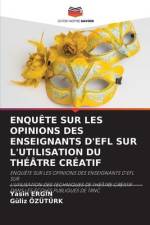 ENQUÊTE SUR LES OPINIONS DES ENSEIGNANTS D'EFL SUR L'UTILISATION DU THÉÂTRE CRÉATIF af Yasin Erg¿N