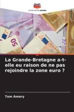 La Grande-Bretagne a-t-elle eu raison de ne pas rejoindre la zone euro ? af Tom Amery