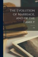 The Evolution of Marriage, and of the Family af Ch Letourneau