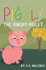 Piggly the Angry Piglet: A cute and educational story about anger for kids ages 1-3,4-6 af K. A. Mulenga