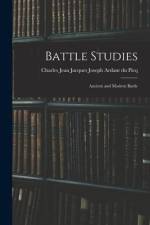 Battle Studies; Ancient and Modern Battle af Charles Jean Jacques Ardant Du Picq