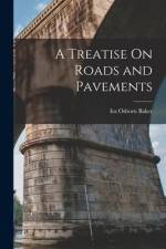 A Treatise On Roads and Pavements af Ira Osborn Baker