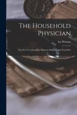 The Household Physician: For the Use of Families, Planters, Seamen, and Travellers af Ira Warren