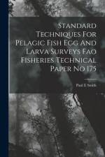 Standard Techniques For Pelagic Fish Egg And Larva Surveys Fao Fisheries Technical Paper No 175 af Paul E. Smith