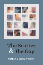 The Scatter and the Gap: Poems af Patricia Horn O'Brien
