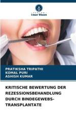 KRITISCHE BEWERTUNG DER REZESSIONSBEHANDLUNG DURCH BINDEGEWEBS-TRANSPLANTATE af Pratiksha Tripathi