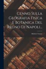 Cenno Sulla Geografia Fisica E Botanica Del Regno Di Napoli... af Michele Tenore