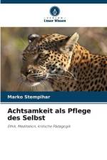 Achtsamkeit als Pflege des Selbst af Marko ¿Tempihar