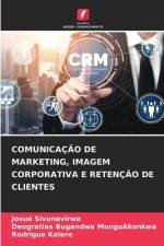 COMUNICAÇÃO DE MARKETING, IMAGEM CORPORATIVA E RETENÇÃO DE CLIENTES af Josué Sivunavirwa