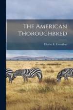 The American Thoroughbred af Charles E. Trevathan