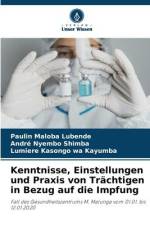 Kenntnisse, Einstellungen und Praxis von Trächtigen in Bezug auf die Impfung af Paulin Maloba Lubende