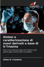 Sintesi e caratterizzazione di nuovi derivati a base di S-Triazina af Shital N. Chadotra