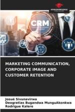 MARKETING COMMUNICATION, CORPORATE IMAGE AND CUSTOMER RETENTION af Josué Sivunavirwa