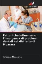 Fattori che influenzano l'insorgenza di problemi dentali nel distretto di Mbarara af Innocent Mwesigye