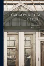 Le Cacaoyer Et Sa Culture af Henri Lecomte