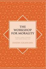 The Workshop for Morality: The Islamic Creativity of Pesantren Daarut Tauhid in Bandung, Java af Dindin Solahudin