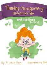 Timothy Montgomery Alexander Bo: And The Brain Boogers af Arizona Rain