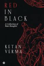 Red in Black: A Collection of Raw Thoughts af Ketan Verma