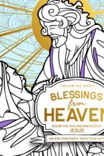 Blessings from Heaven Adult Coloring Book: Color the Healing Miracles of Jesus af Sid Roth