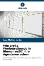 Wie große Werbetreibende in Blumenau/SC ihre Agenturen sehen af Ivan Mellies Junior