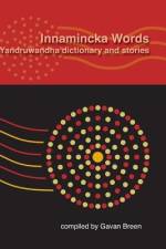 Innamincka Words: Yandruwandha dictionary and stories af Gavan Breen