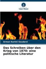 Das Schreiben über den Krieg von 1870: eine politische Literatur af Arman Karimi Goudarzi