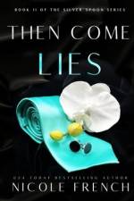 Then Come Lies: A secret baby, grumpy-sunshine, second chance romance af Nicole French