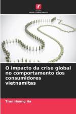 O impacto da crise global no comportamento dos consumidores vietnamitas af Tran Hoang Ha