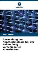 Anwendung der Nanotechnologie bei der Behandlung verschiedener Krankheiten af Mona Anwar