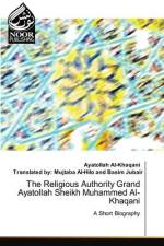 The Religious Authority Grand Ayatollah Sheikh Muhammed Al-Khaqani af Ayatollah Al-Khaqani