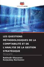 LES QUESTIONS MÉTHODOLOGIQUES DE LA COMPTABILITÉ ET DE L'ANALYSE DE LA GESTION STRATÉGIQUE af Bakhodir Khasanov