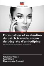 Formulation et évaluation du patch transdermique de bésylate d'amlodipine af Priyanka Yadav