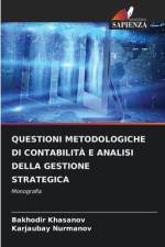 QUESTIONI METODOLOGICHE DI CONTABILITÀ E ANALISI DELLA GESTIONE STRATEGICA af Bakhodir Khasanov