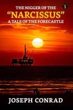 The Nigger Of The Narcissus: A Tale Of The Forecastle af Joseph Conrad
